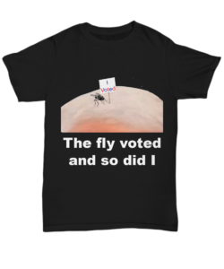The fly voted and so did I black shirt